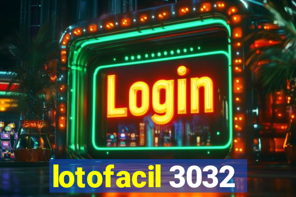 lotofacil 3032